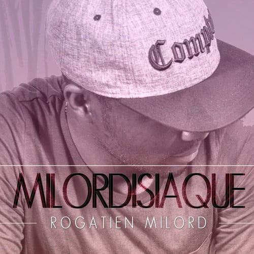 Rogatien Milord – Milordisiaque (AUDIO)