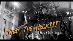 Ola Onabulé – What The Heck