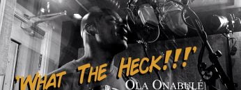 Ola Onabulé – What The Heck